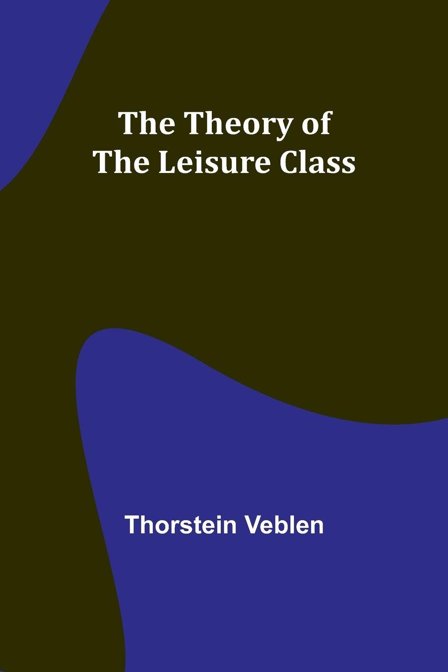 Vorderes Coverbild The Theory of the Leisure Class