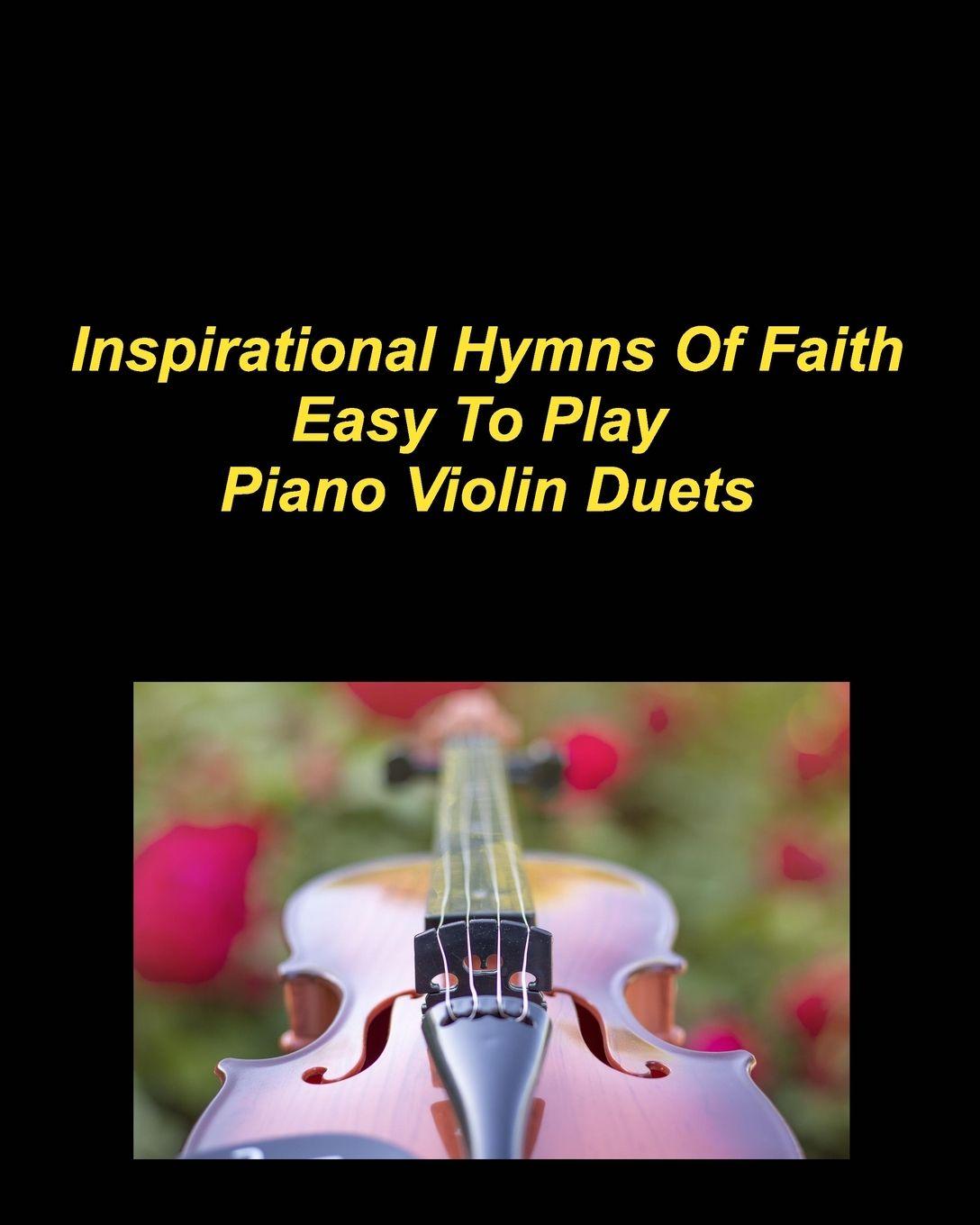 Vorderes Coverbild Inspirational Hymns Of Faith Easy To Play Piano Violin Duets