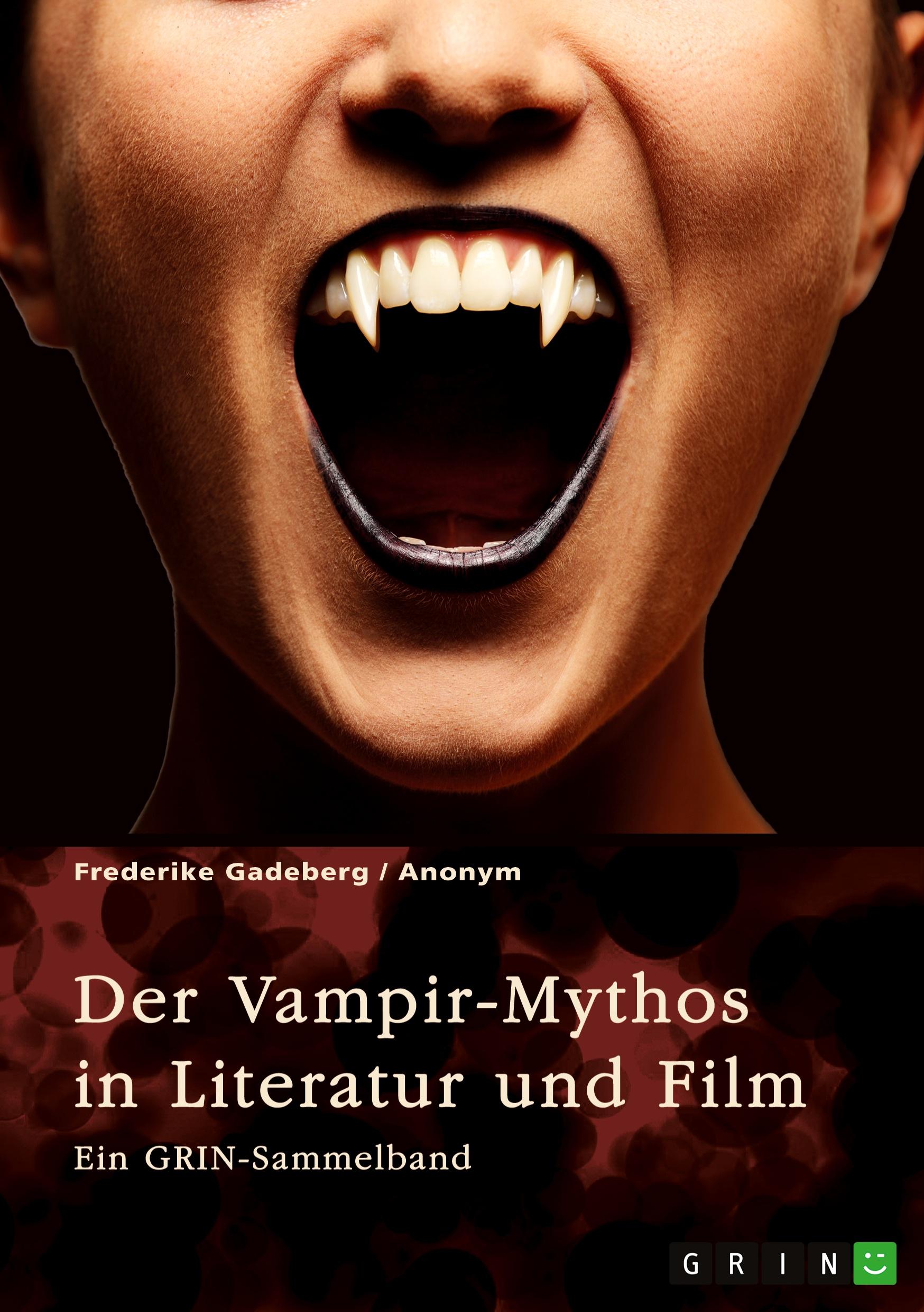 Vorderes Coverbild Der Vampir-Mythos in Literatur und Film. Inspirationen aus dem Volksaberglauben und der Wandel des Vampirismus im Laufe der Zeit
