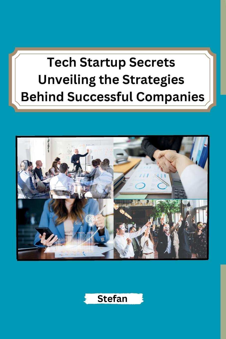 Vorderes Coverbild Tech Startup Secrets Unveiling the Strategies Behind Successful Companies