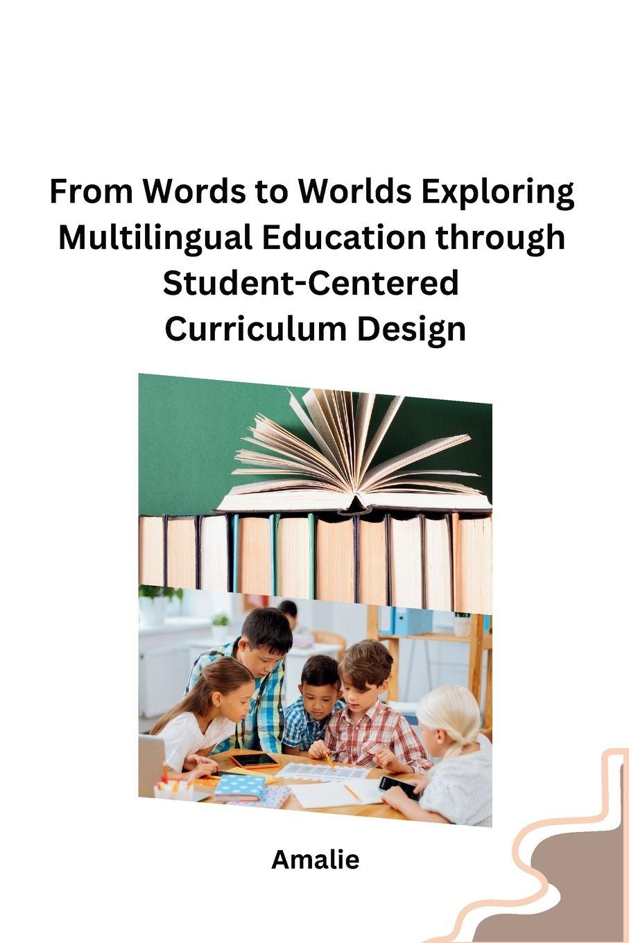 Vorderes Coverbild From Words to Worlds Exploring Multilingual Education through Student-Centered Curriculum Design