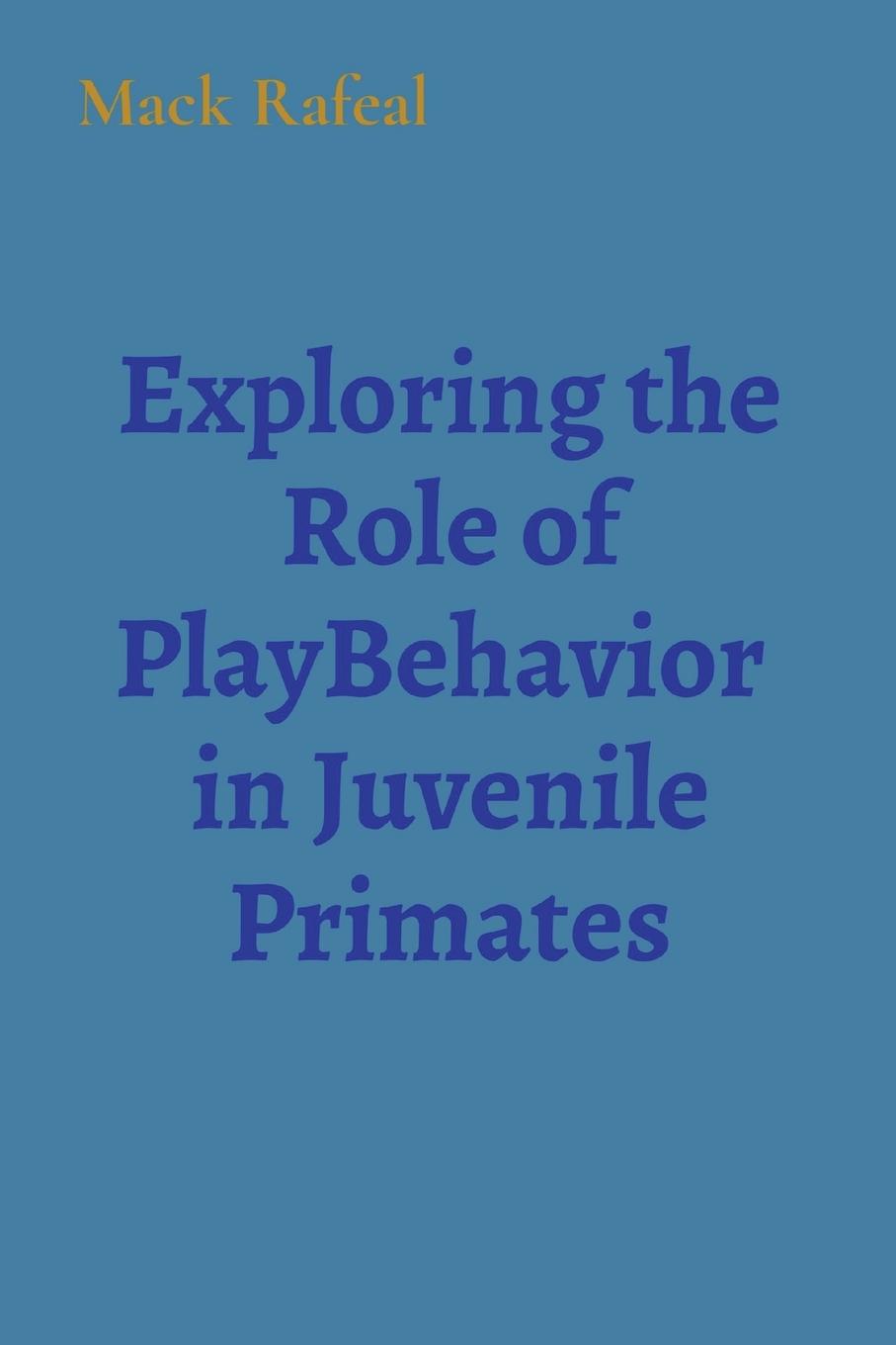 Vorderes Coverbild Exploring the Role of PlayBehavior  in Juvenile Primates