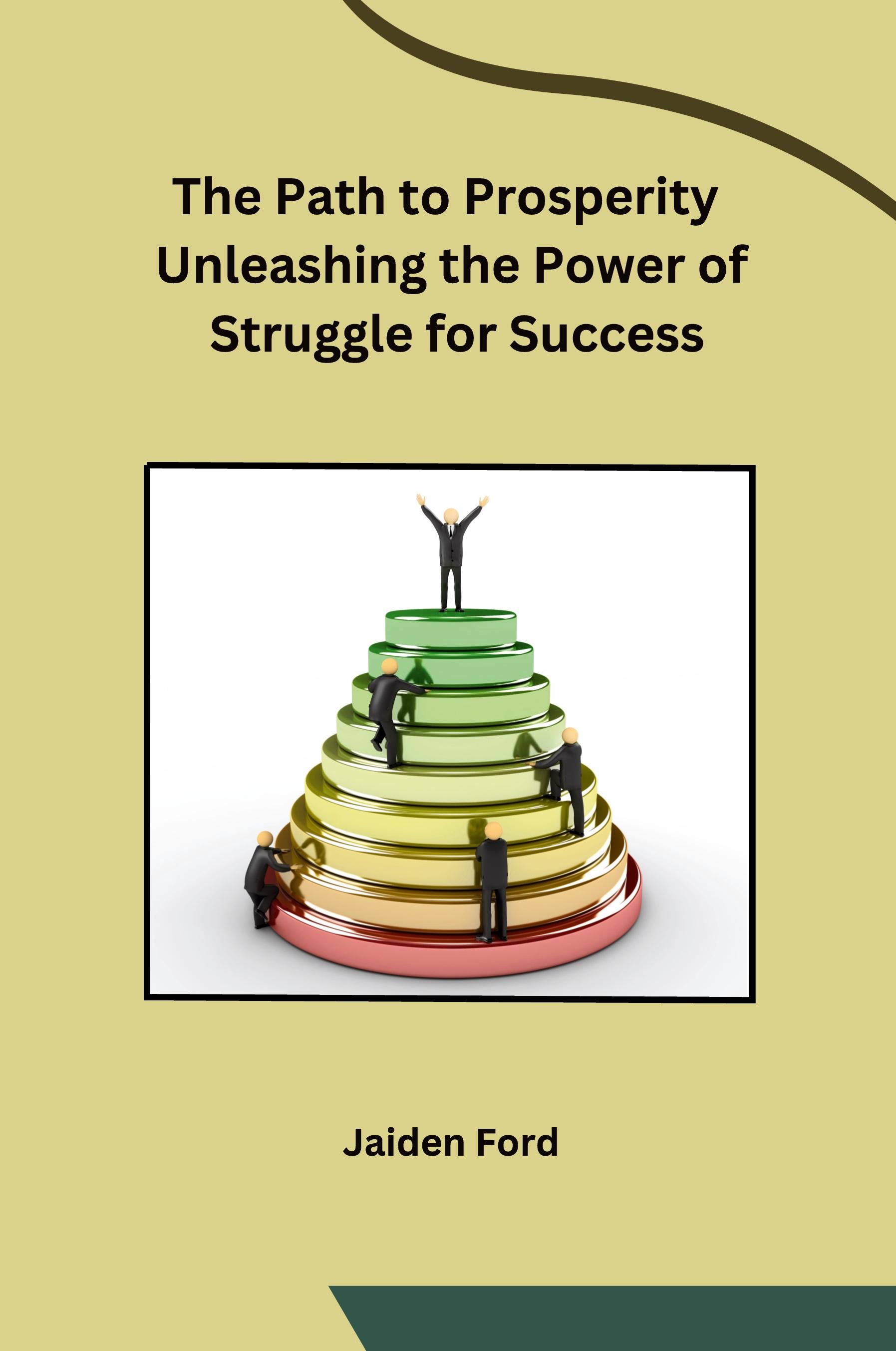 Vorderes Coverbild The Path to Prosperity Unleashing the Power of Struggle for Success