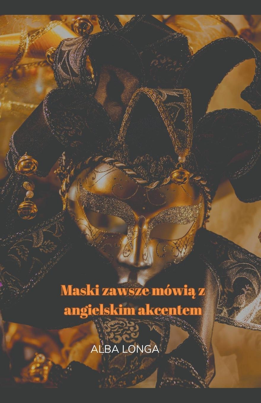 Vorderes Coverbild Maski zawsze mówi¿ z angielskim akcentem