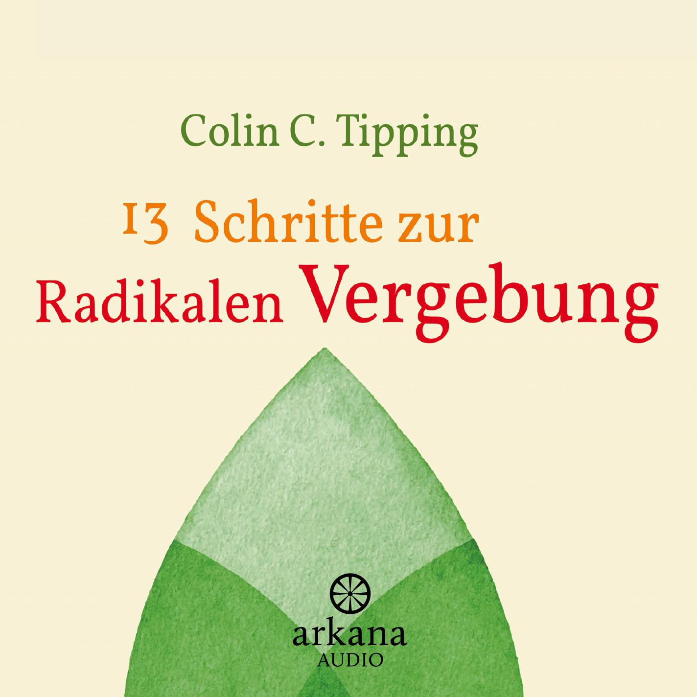 Vorderes Coverbild 13 Schritte zur radikalen Vergebung