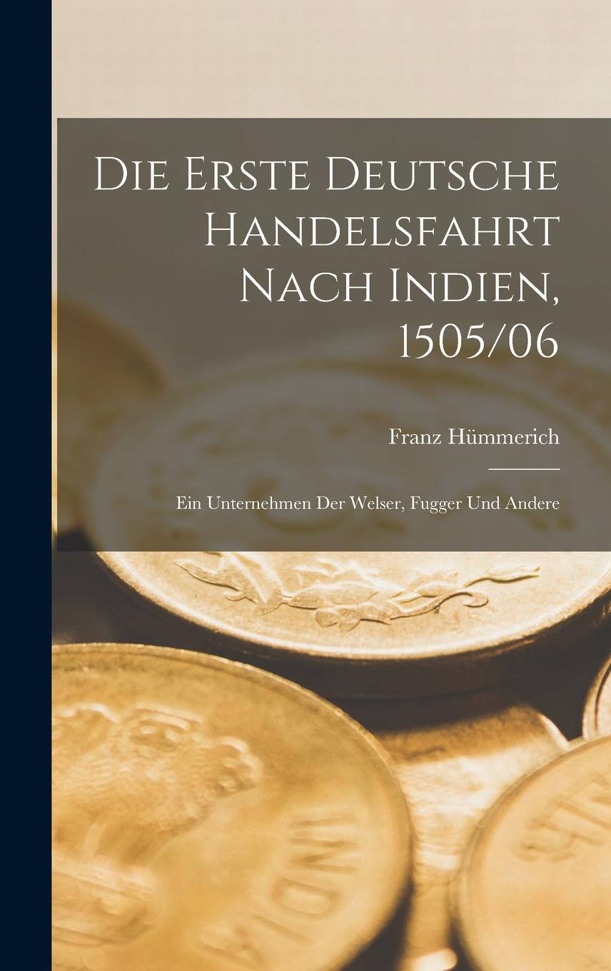 Vorderes Coverbild Die erste Deutsche Handelsfahrt Nach Indien, 1505/06