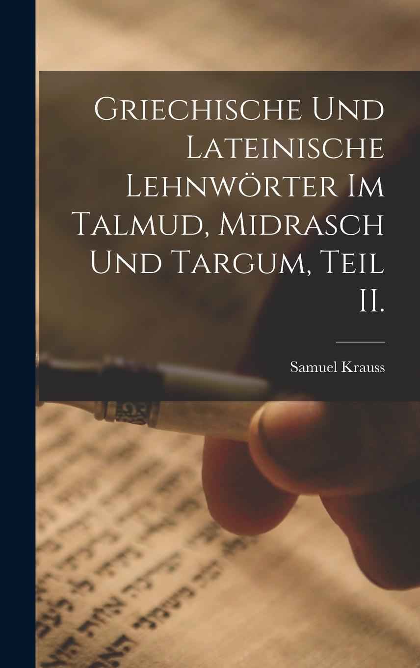 Vorderes Coverbild Griechische und Lateinische Lehnwörter im Talmud, Midrasch und Targum, Teil II.