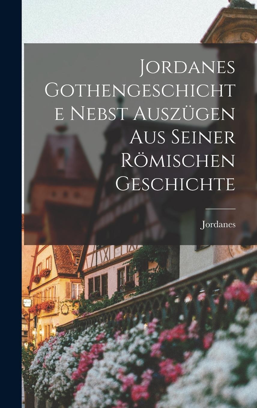 Vorderes Coverbild Jordanes Gothengeschichte Nebst Auszügen Aus Seiner Römischen Geschichte
