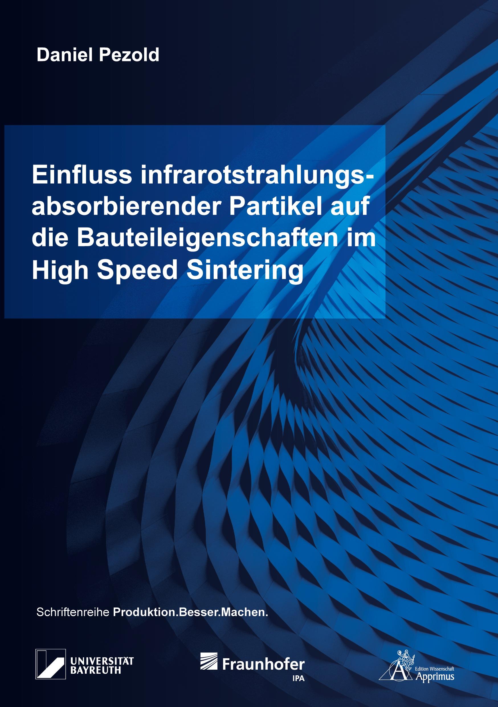 Vorderes Coverbild Einfluss infrarotstrahlungsabsorbierender Partikel auf die Bauteileigenschaften im High Speed Sintering