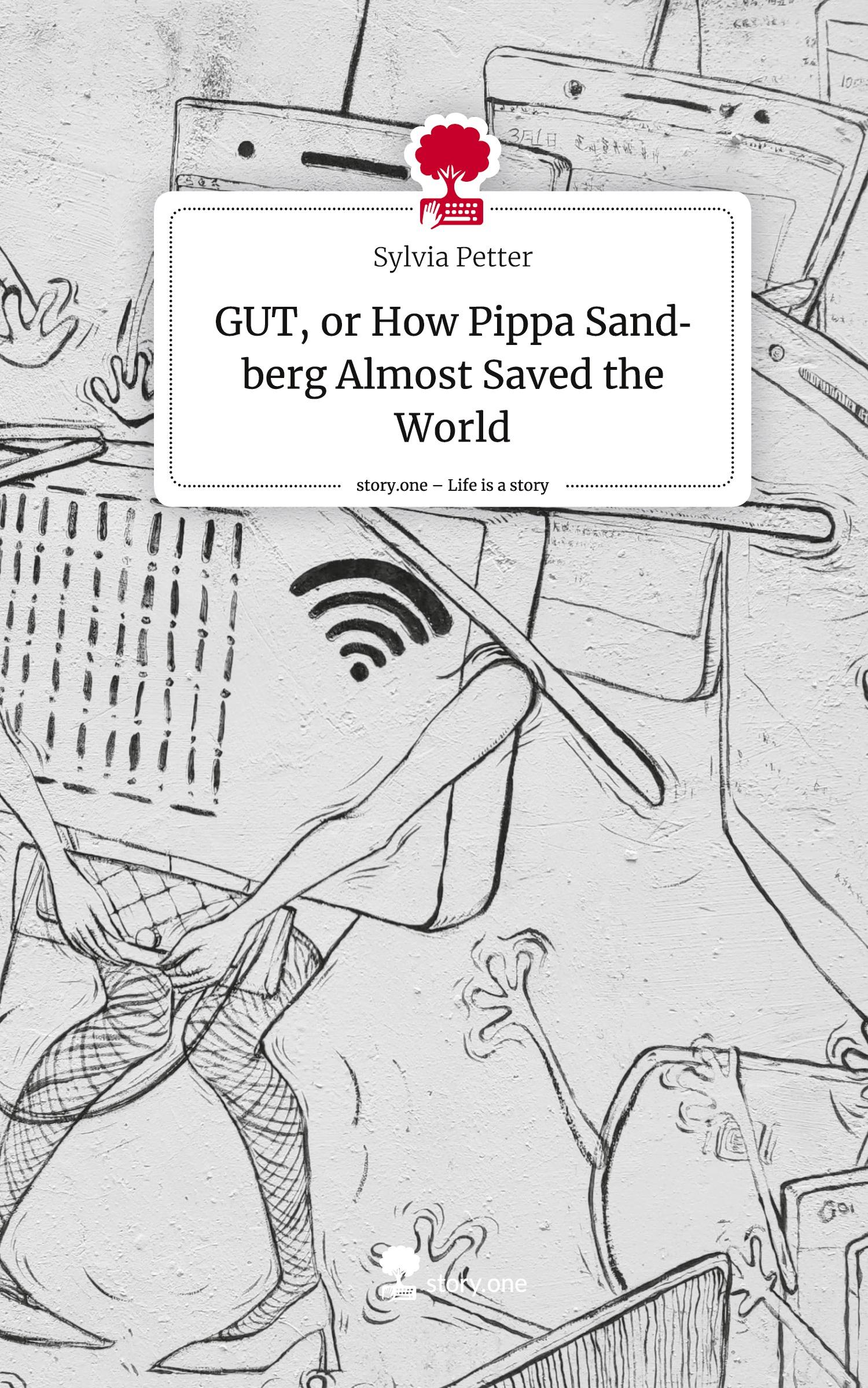 Vorderes Coverbild GUT, or How Pippa Sandberg Almost Saved the World. Life is a Story - story.one