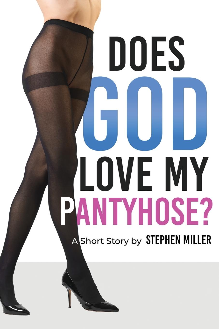 Vorderes Coverbild Does God Love My Pantyhose?