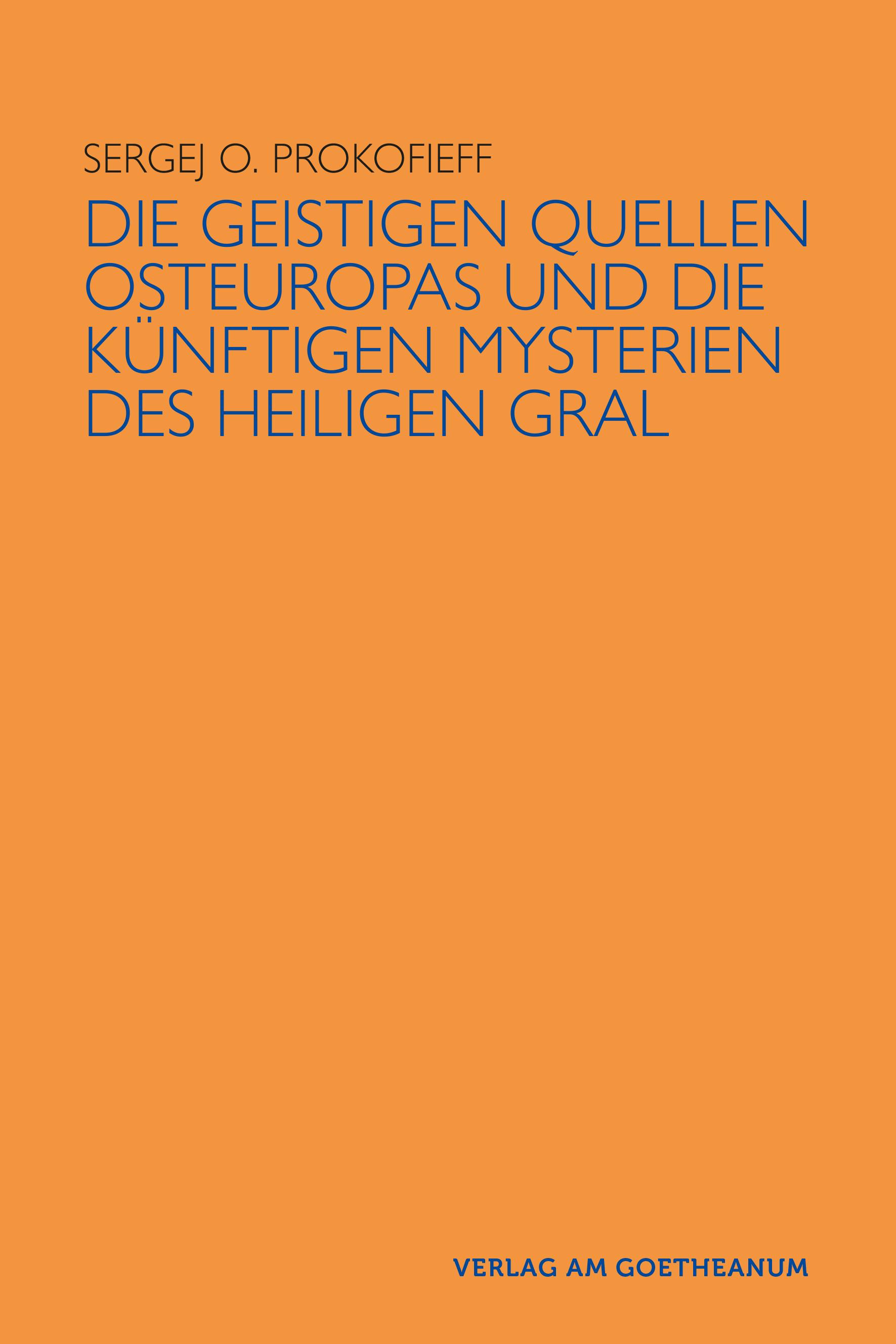 Vorderes Coverbild Die geistigen Quellen Osteuropas und die künftigen Mysterien des Heiligen Gral