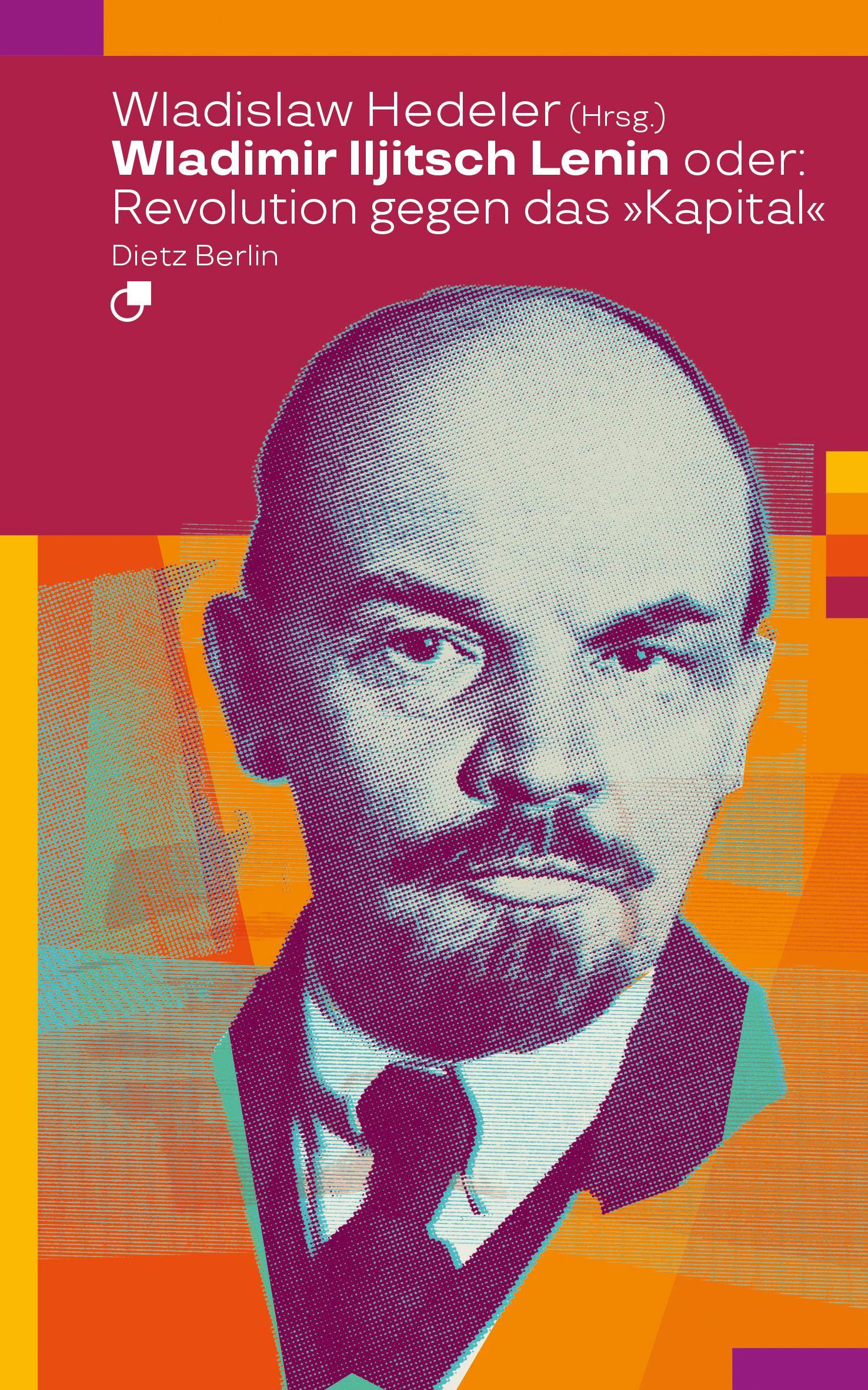 Vorderes Coverbild Wladimir Iljitsch Lenin oder: Revolution gegen das Kapital