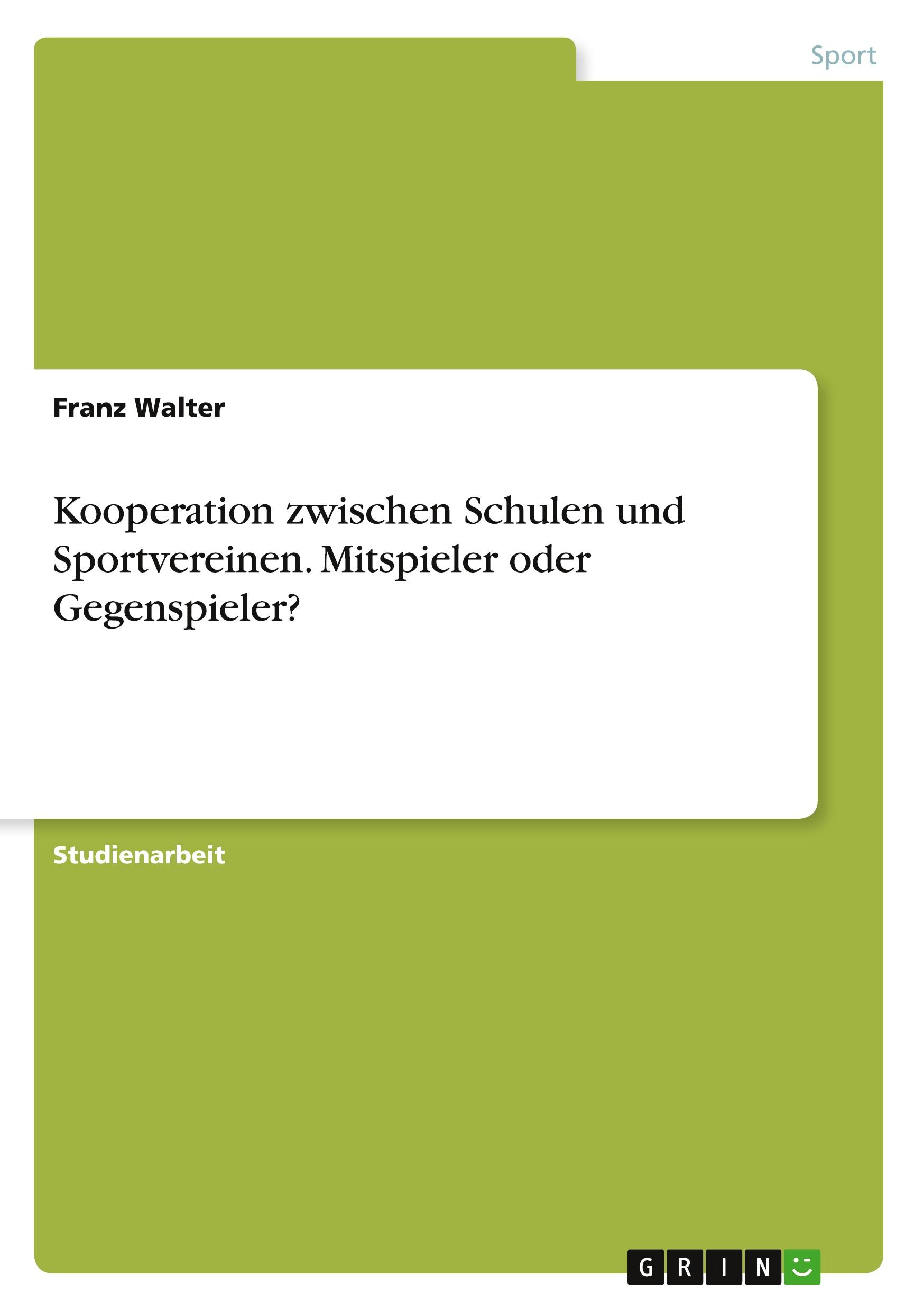 Vorderes Coverbild Kooperation zwischen Schulen und Sportvereinen. Mitspieler oder Gegenspieler?