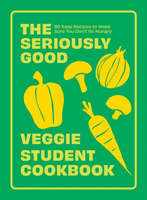 Vorderes Coverbild The Seriously Good Veggie Student Cookbook