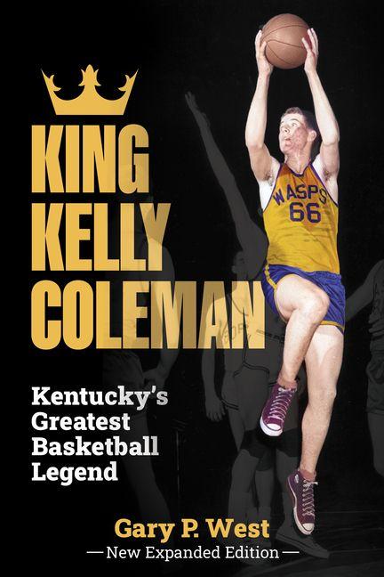 Vorderes Coverbild King Kelly Coleman, Kentucky's Greatest Basketball Legend--New Expanded Edition