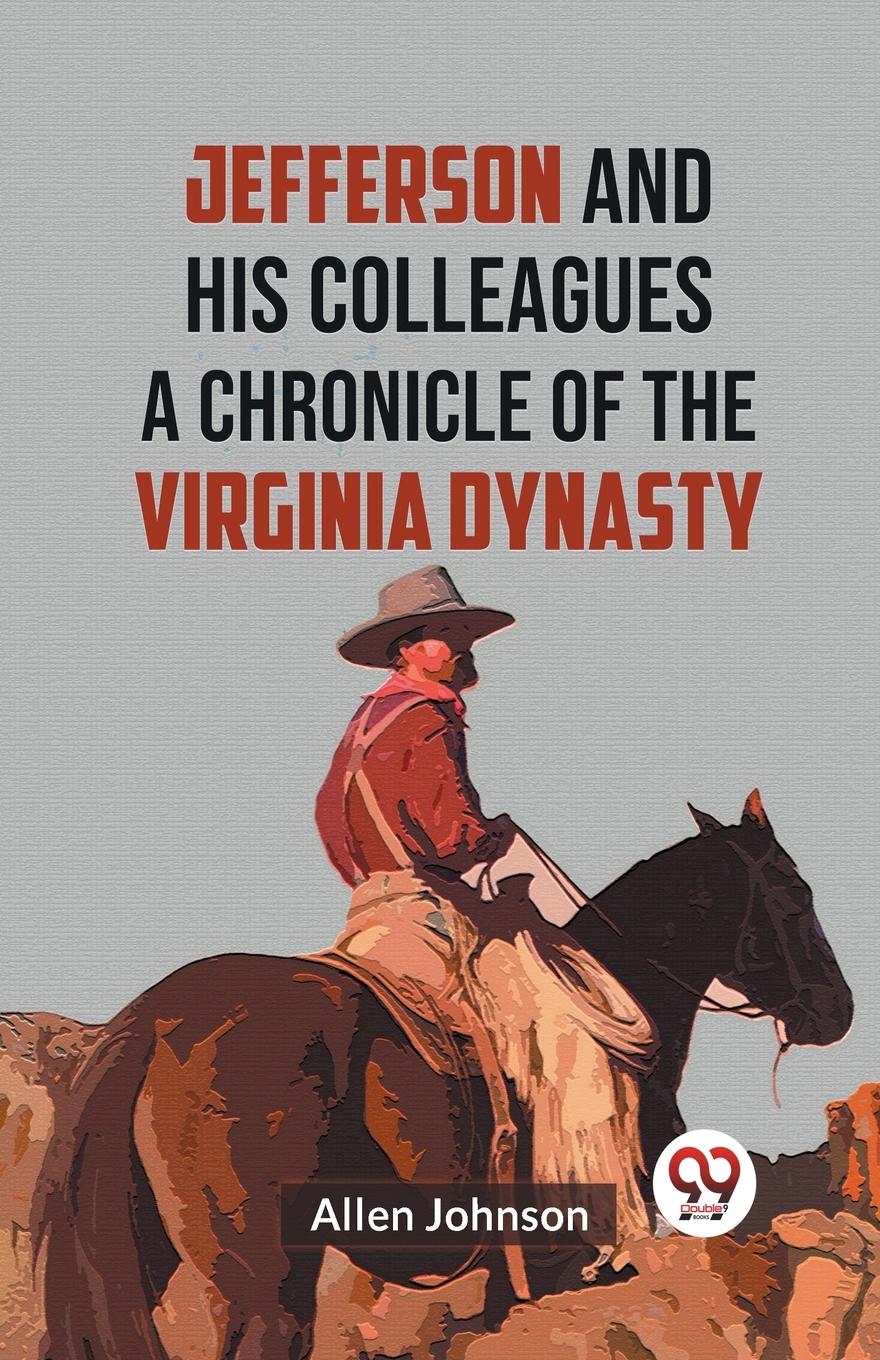Vorderes Coverbild Jefferson and His Colleagues A CHRONICLE OF THE VIRGINIA DYNASTY