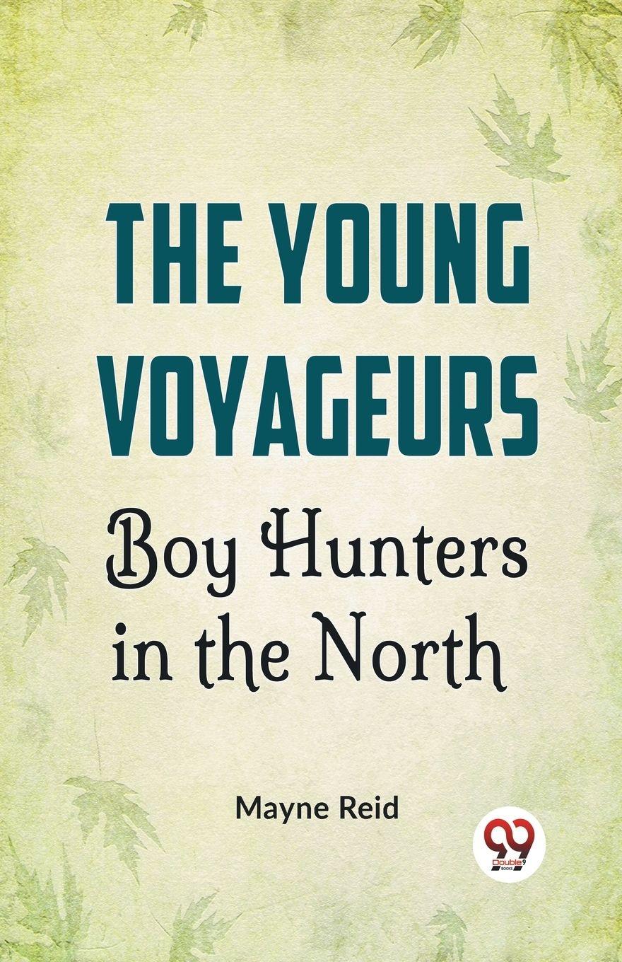 Vorderes Coverbild The Young Voyageurs Boy Hunters In The North
