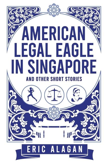 Vorderes Coverbild American Legal Eagle in Singapore and other short stories