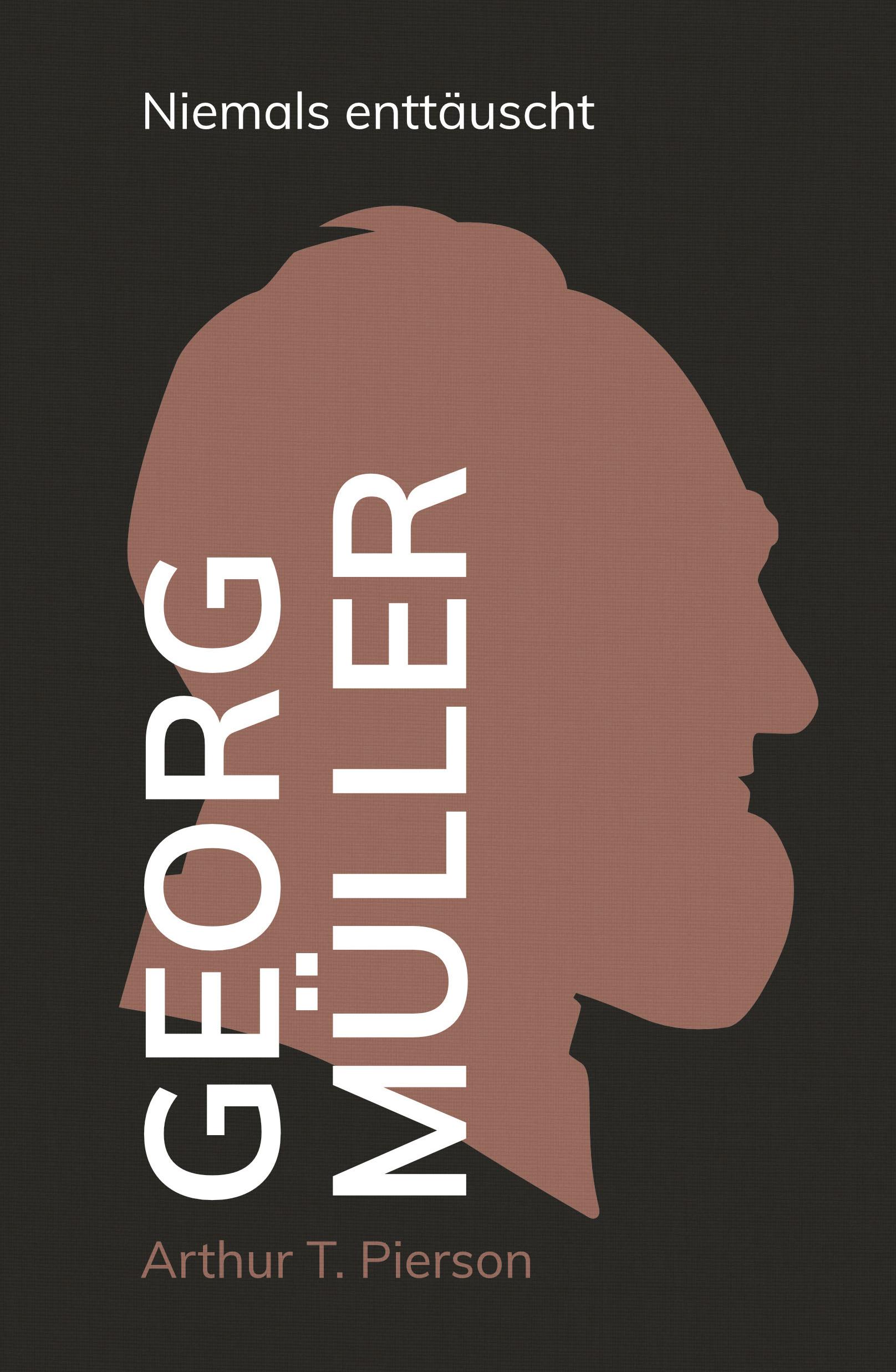 Vorderes Coverbild Georg Müller - Niemals enttäuscht
