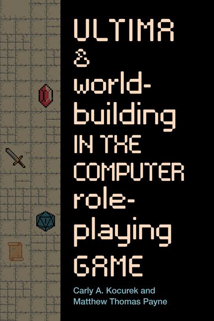 Vorderes Coverbild Ultima and Worldbuilding in the Computer Role-Playing Game
