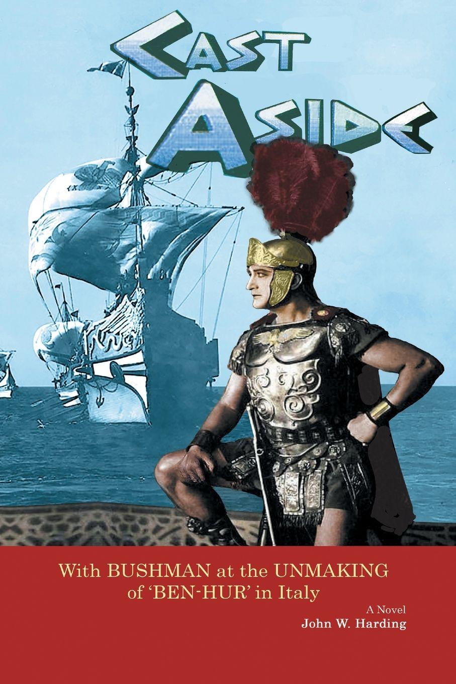 Vorderes Coverbild Cast Aside - With Bushman at the Unmaking of 'Ben-Hur' in Italy