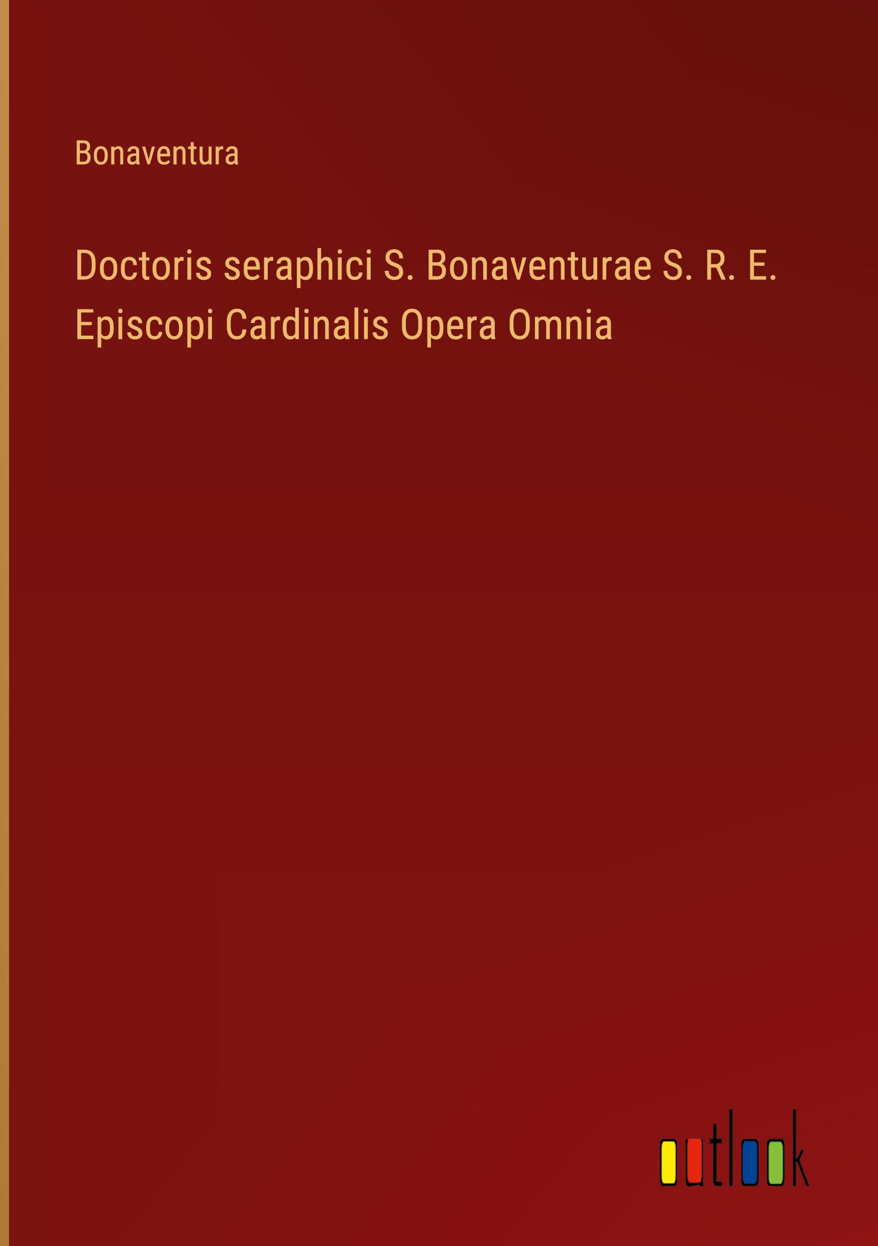 Vorderes Coverbild Doctoris seraphici S. Bonaventurae S. R. E. Episcopi Cardinalis Opera Omnia