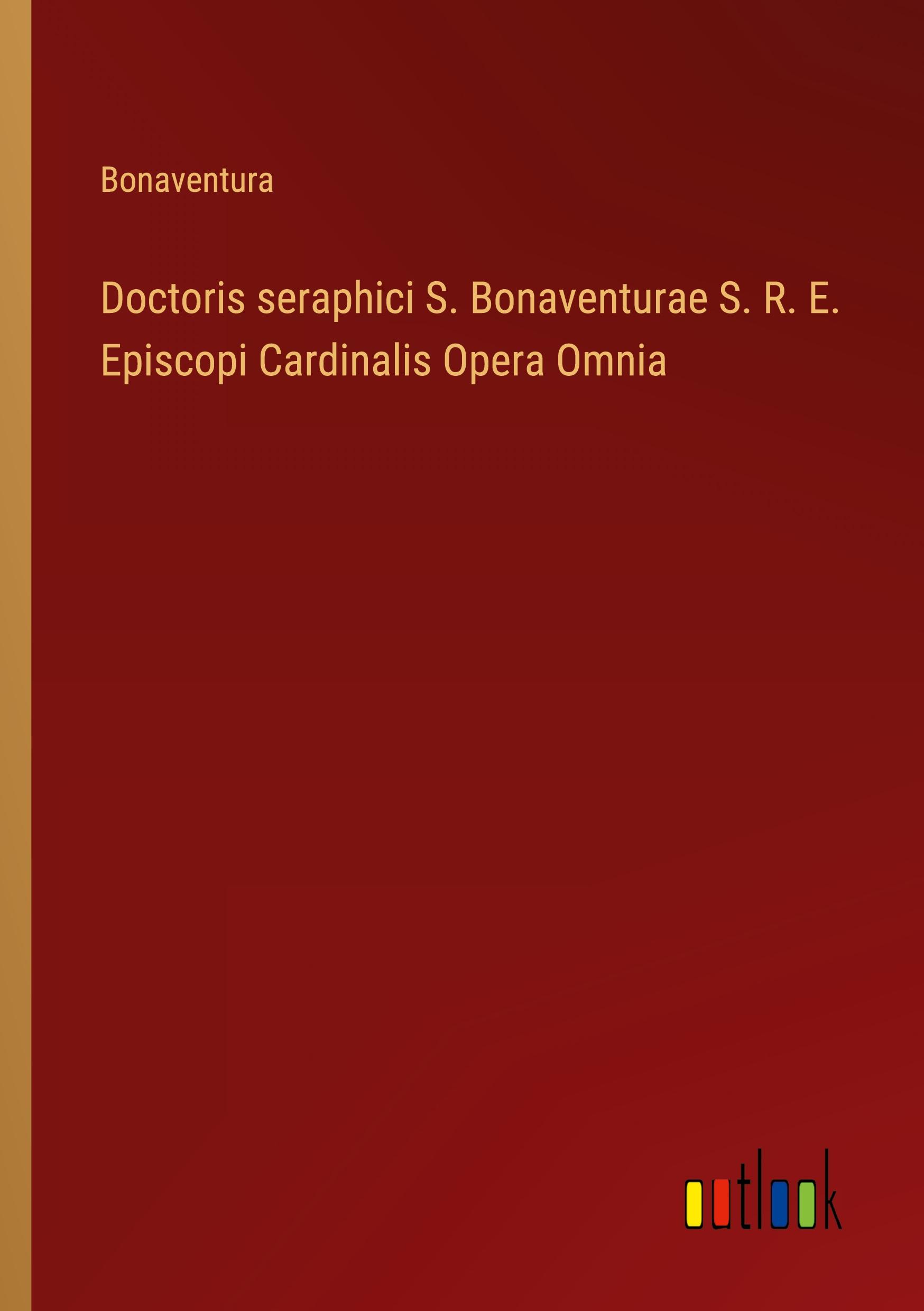 Vorderes Coverbild Doctoris seraphici S. Bonaventurae S. R. E. Episcopi Cardinalis Opera Omnia