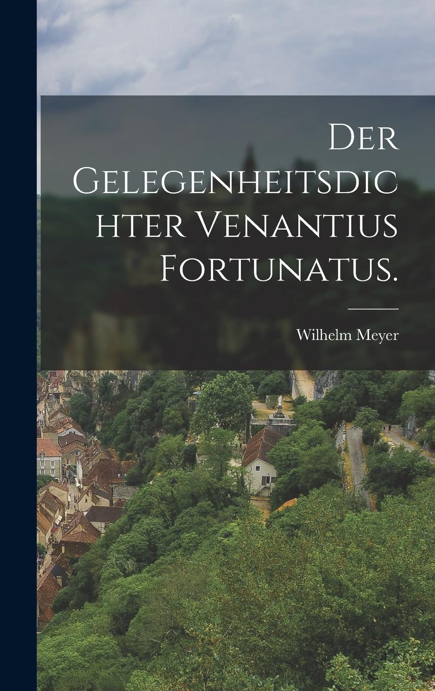 Vorderes Coverbild Der Gelegenheitsdichter Venantius Fortunatus.