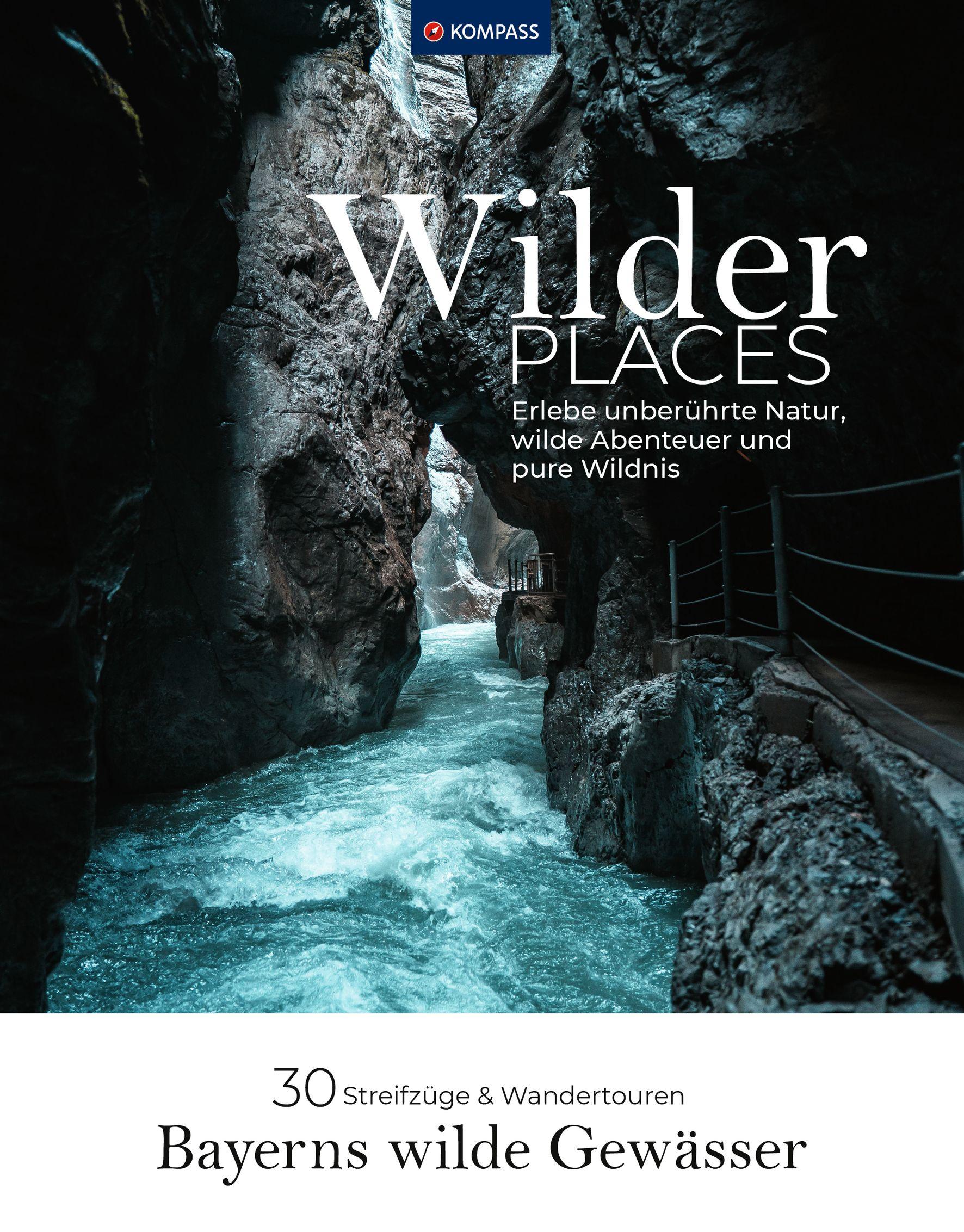 Vorderes Coverbild Wilder Places - 30 Streifzüge & Wandertouren - Bayerns wilde Gewässer