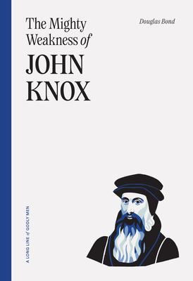 Vorderes Coverbild The Mighty Weakness of John Knox