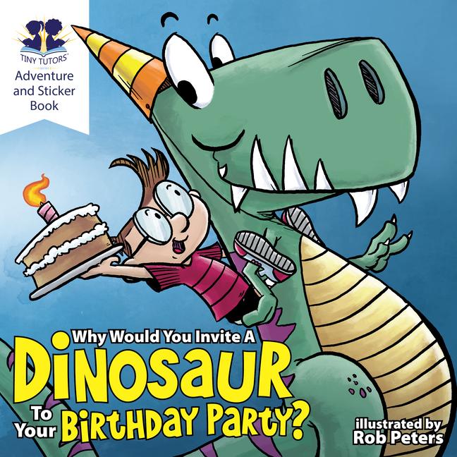 Vorderes Coverbild Why Would You Invite a Dinosaur to Your Birthday Party