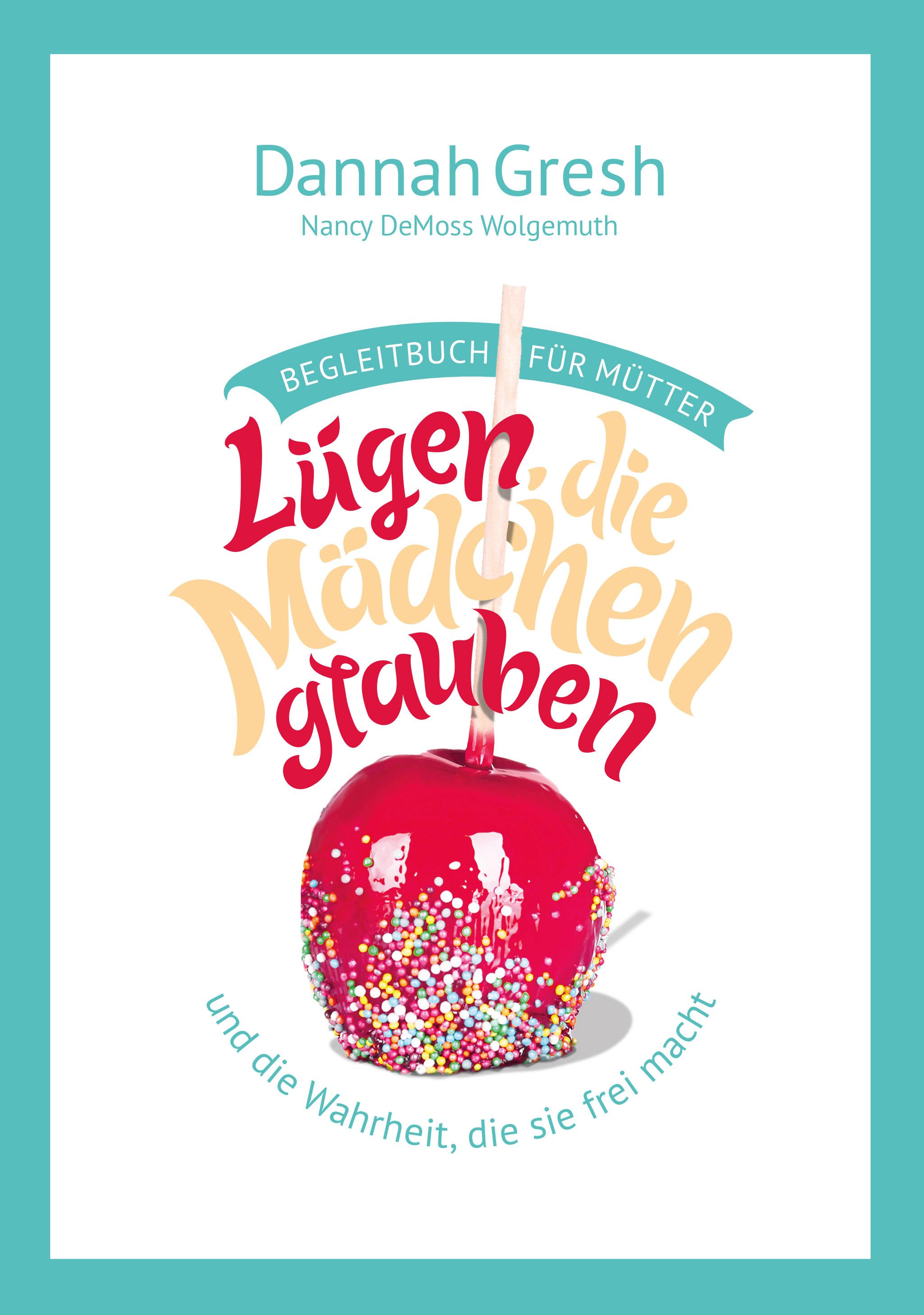 Vorderes Coverbild Lügen, die Mädchen glauben - Begleitbuch für Mütter