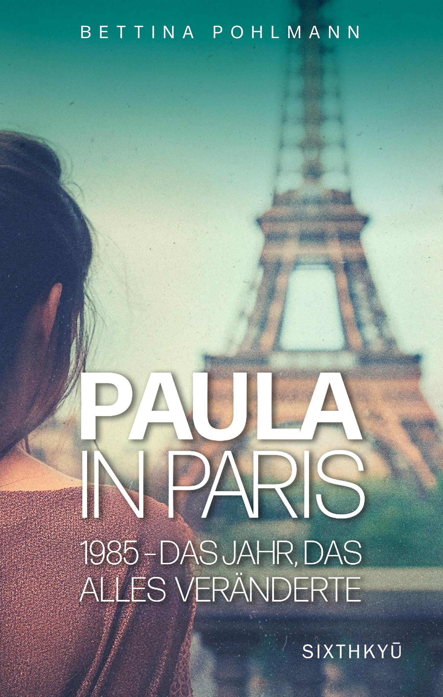 Vorderes Coverbild Paula in Paris 1985 - Das Jahr, das alles veränderte