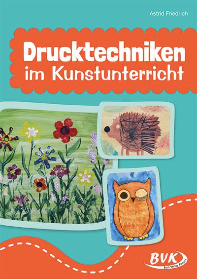 Vorderes Coverbild Drucktechniken im Kunstunterricht