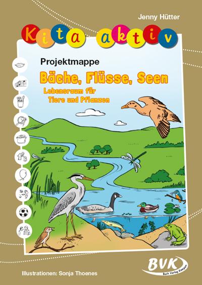 Vorderes Coverbild Kita aktiv Projektmappe Bäche, Flüsse, Seen - Lebensraum für Tiere und Pflanzen