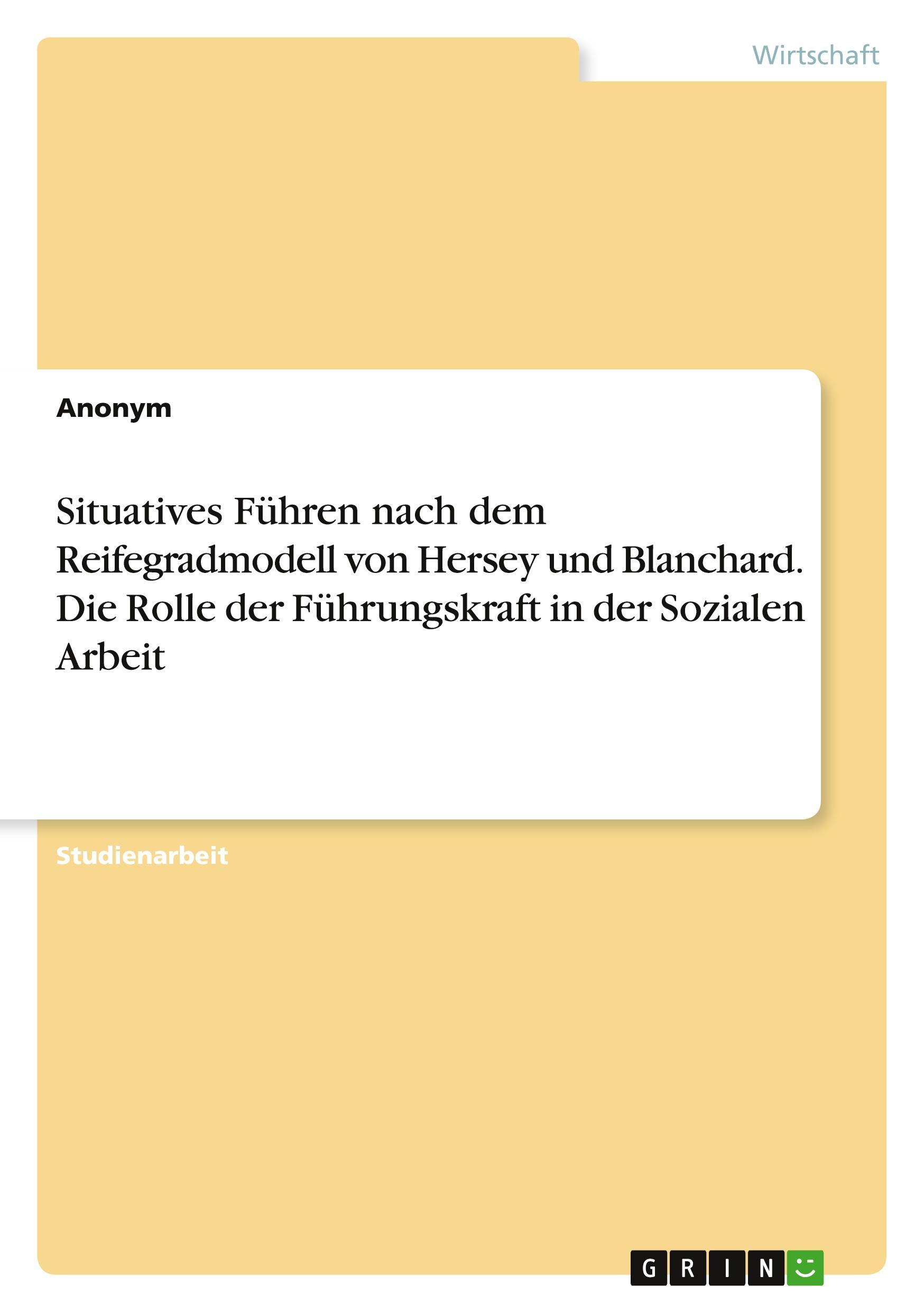 Vorderes Coverbild Situatives Führen nach dem Reifegradmodell von Hersey und Blanchard. Die Rolle der Führungskraft in der Sozialen Arbeit