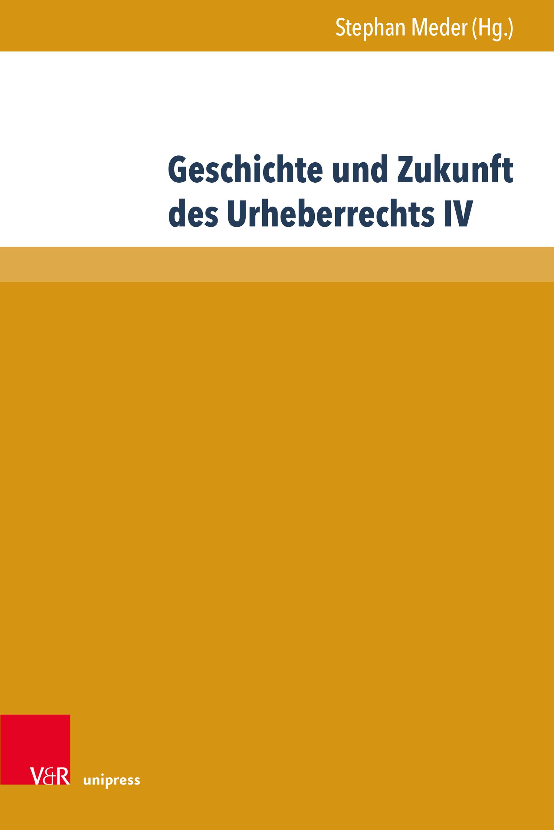 Vorderes Coverbild Geschichte und Zukunft des Urheberrechts IV