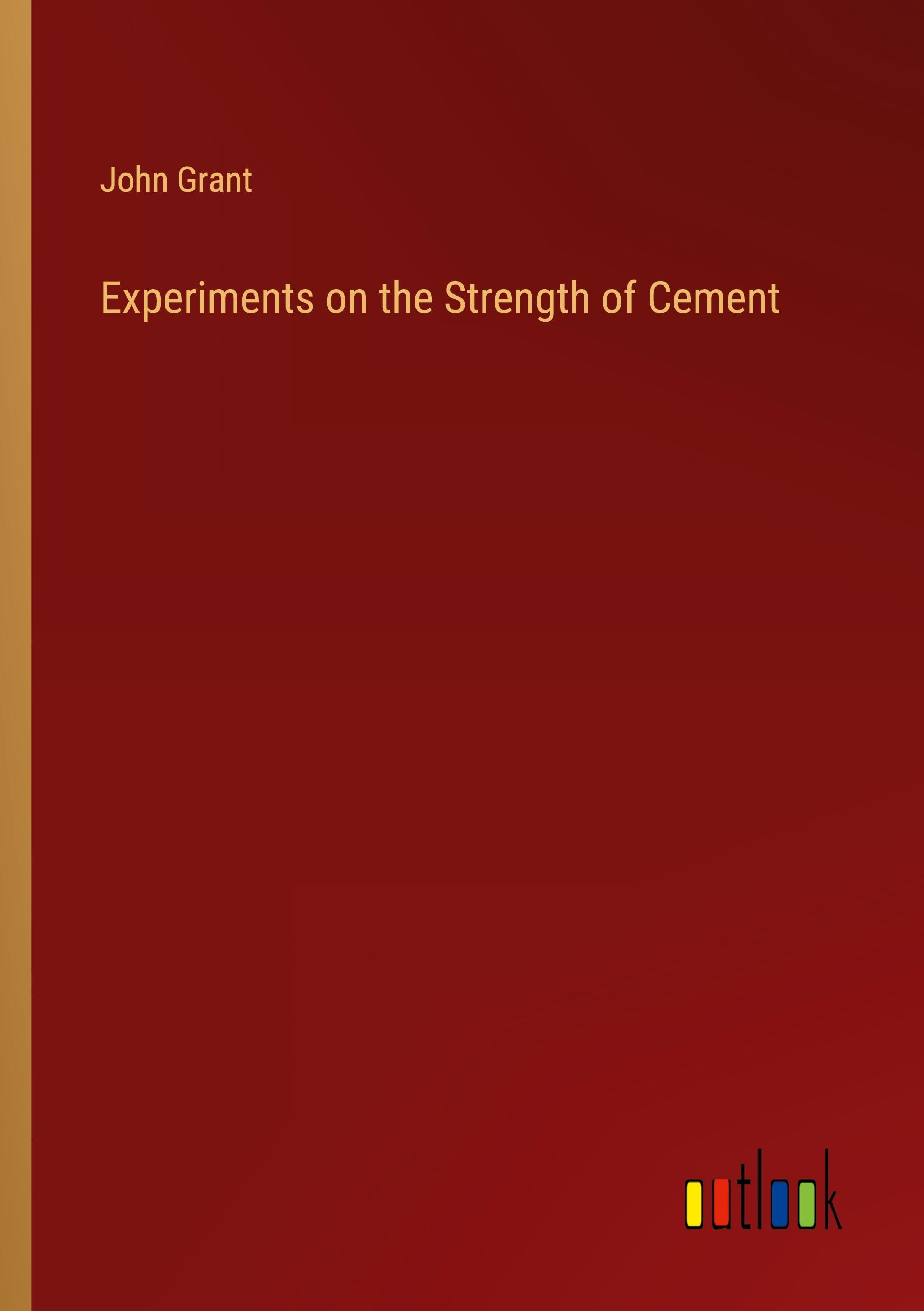 Vorderes Coverbild Experiments on the Strength of Cement