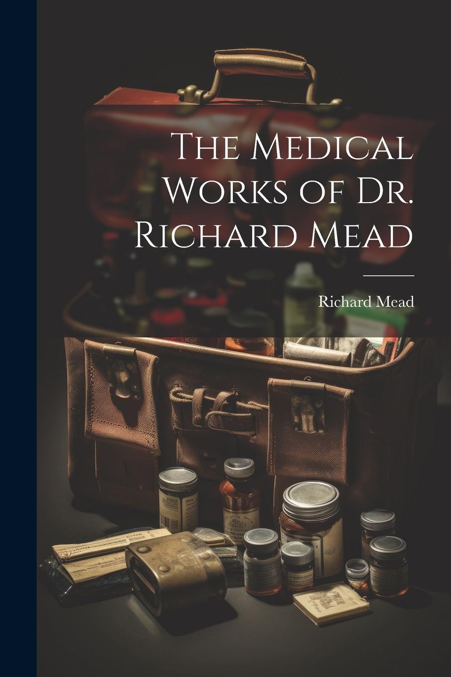 Vorderes Coverbild The Medical Works of Dr. Richard Mead