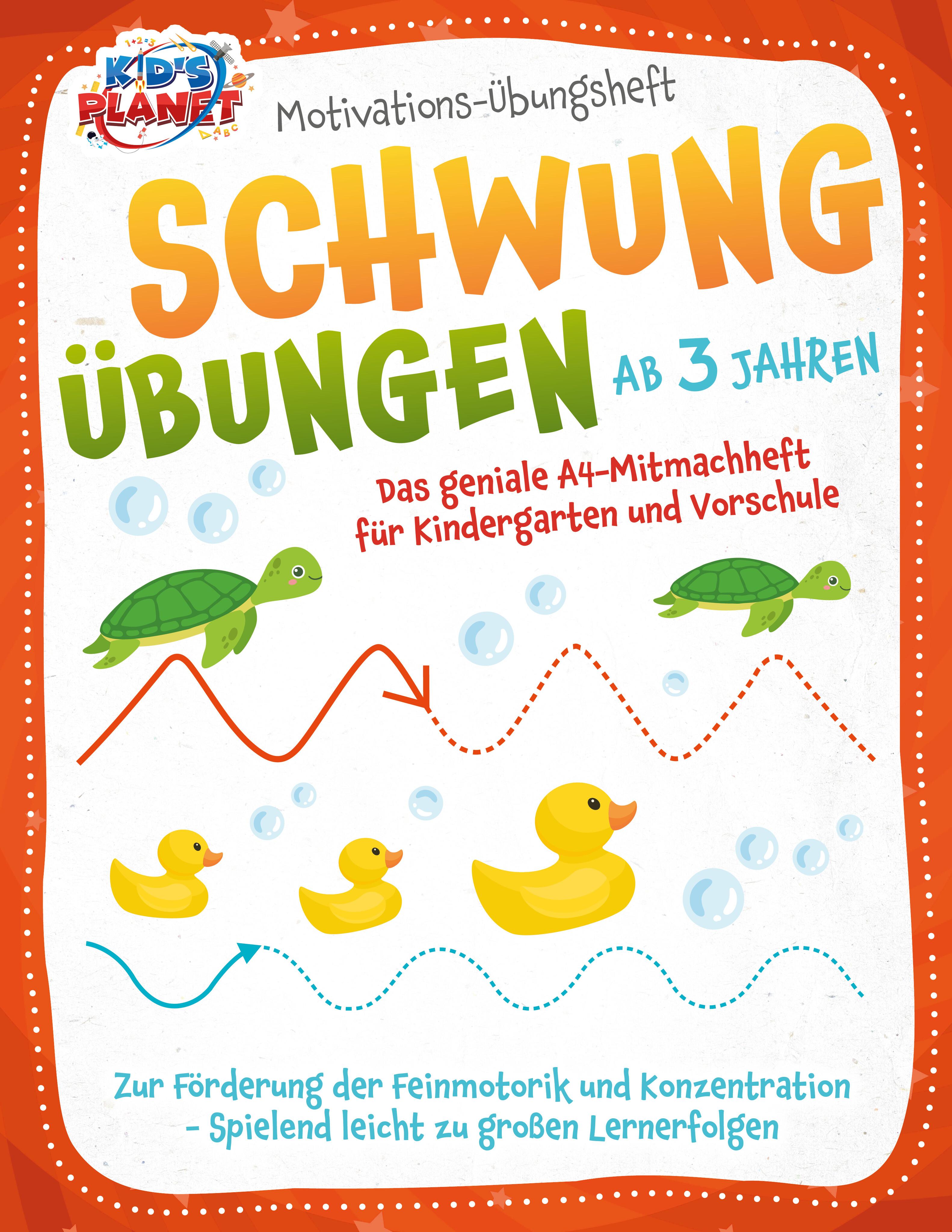 Vorderes Coverbild Motivations-Übungsheft! Schwungübungen ab 3 Jahren: Das geniale A4-Mitmachheft für Kindergarten und Vorschule zur Förderung der Feinmotorik und Konzentration - Spielend leicht zu großen Lernerfolgen
