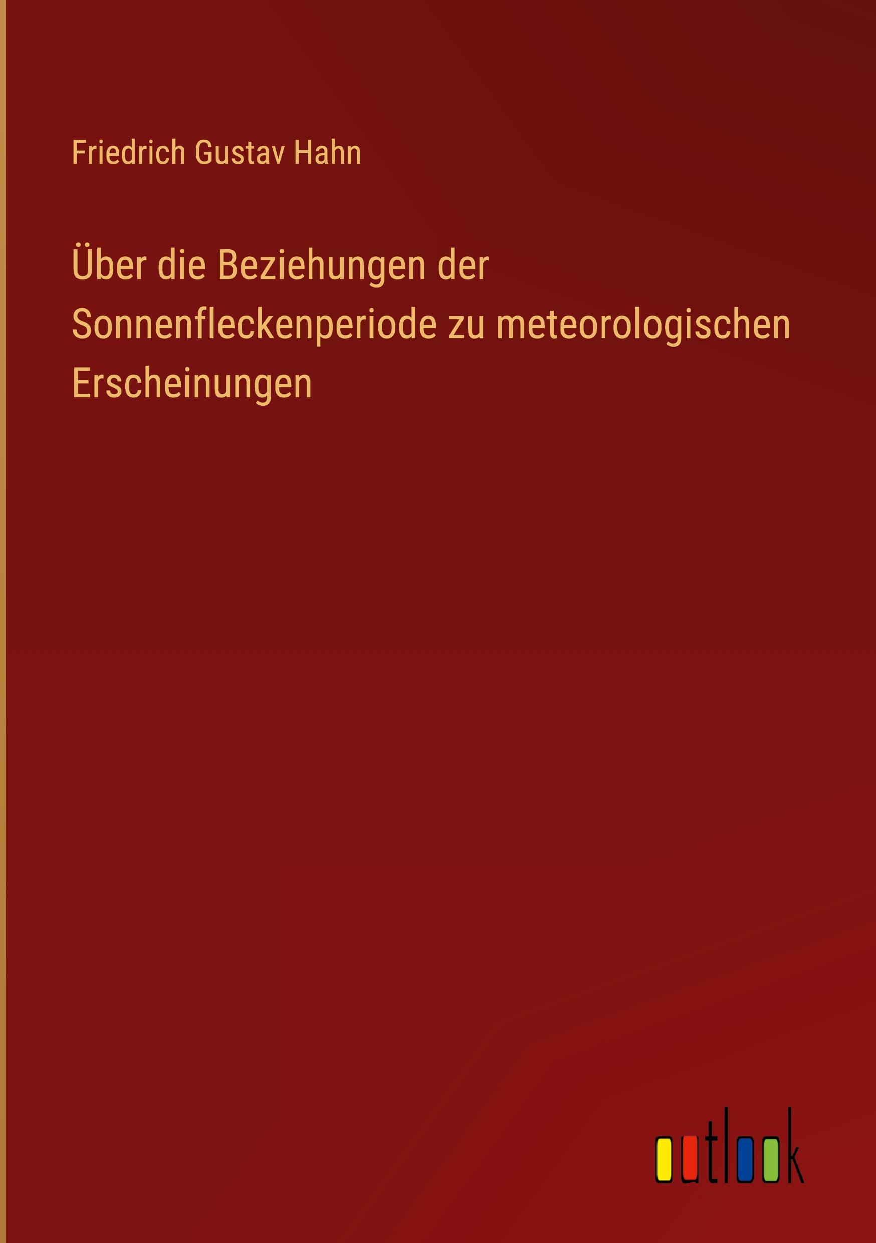 Vorderes Coverbild Über die Beziehungen der Sonnenfleckenperiode zu meteorologischen Erscheinungen
