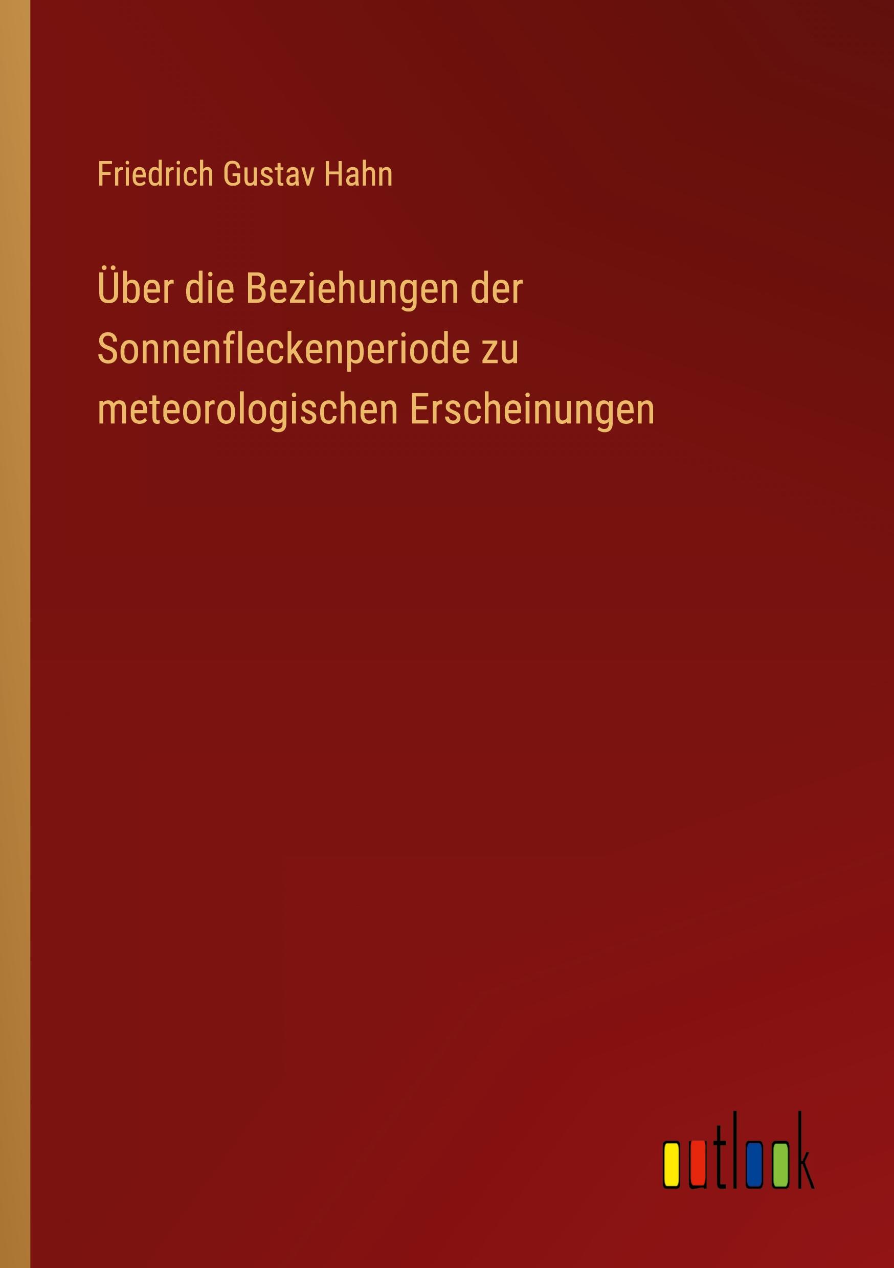 Vorderes Coverbild Über die Beziehungen der Sonnenfleckenperiode zu meteorologischen Erscheinungen