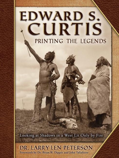 Vorderes Coverbild Edward S. Curtis, Printing the Legends: Looking at Shadows in a West Lit Only by Fire