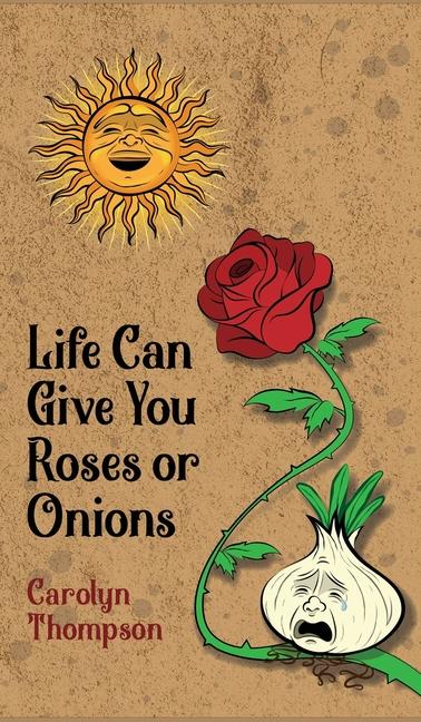 Vorderes Coverbild Life Can Give You Roses or Onions