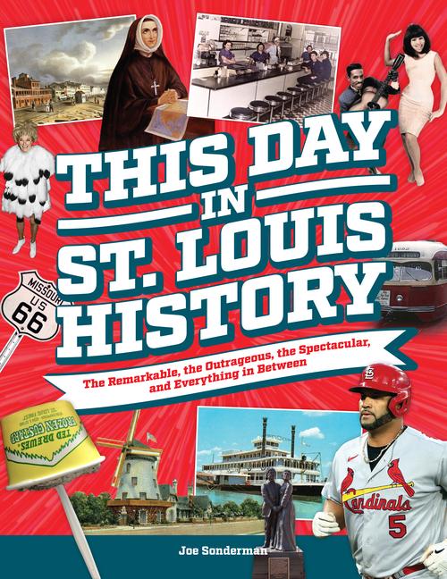 Vorderes Coverbild This Day in St. Louis History: The Famous, Infamous, and Everything in Between