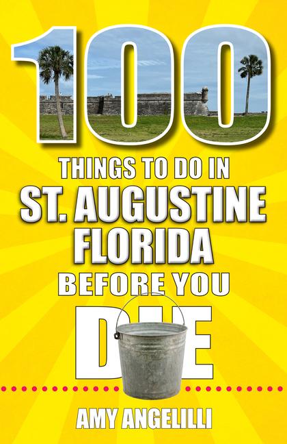 Vorderes Coverbild 100 Things to Do in St. Augustine, Florida, Before You Die