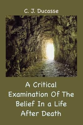 Vorderes Coverbild A Critical Examination of the Belief in a Life After Death
