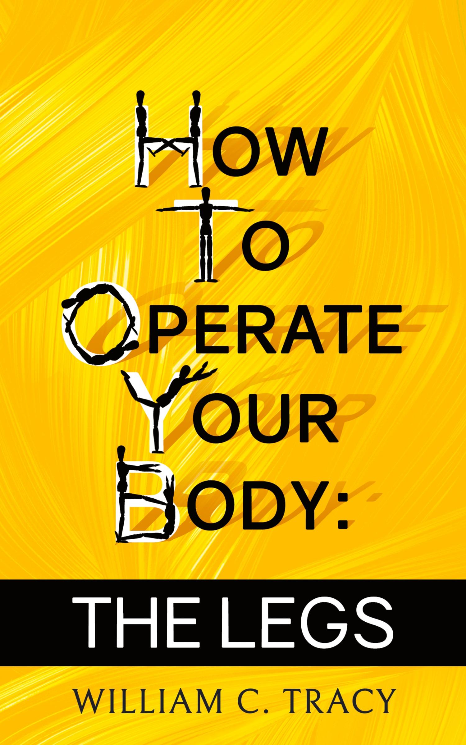 Vorderes Coverbild How To Operate Your Body - The Legs
