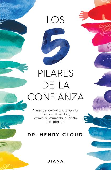 Vorderes Coverbild Los 5 Pilares de la Confianza: Aprende Cuando Otorgarla, Cómo Cultivarla Y Cómo Restaurarla Cuando Se Pierde / Trust